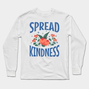 Spread kindness Long Sleeve T-Shirt